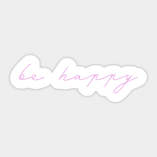 Be Happy - Pink Sticker